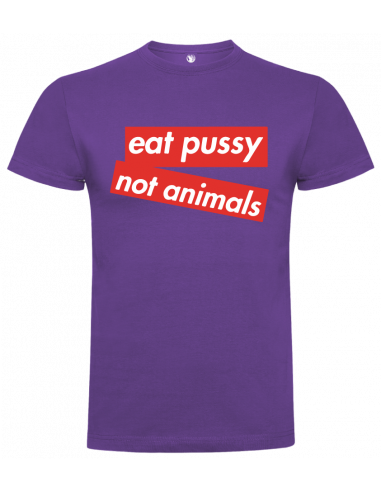 Camiseta Eat Pussy Not Animals unisex